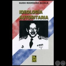 IDEOLOGA AUTORITARIA - Ensayo de GUIDO RODRGUEZ ALCAL - Ao 2007